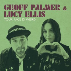 Geoff Palmer & Lucy Ellis ‎– Your Face is Weird 10 inch